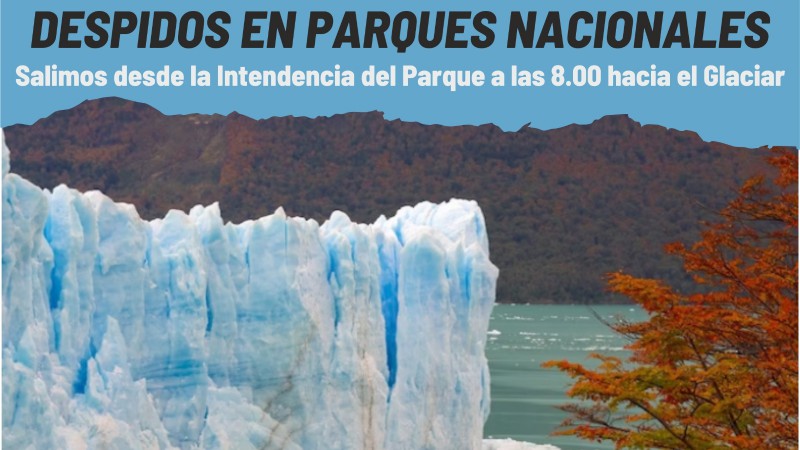 Despedidos de Parques Nacionales protestarn en el Glaciar Perito Moreno