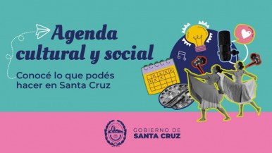 Agenda social y cultural: todo lo que podés hacer en Santa Cruz